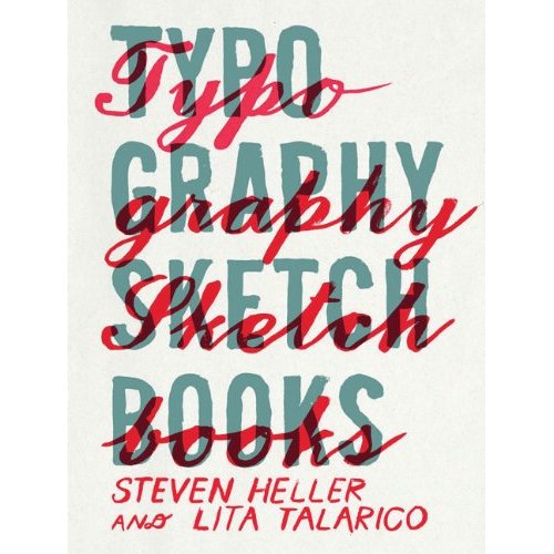 Typography Sketchbooks by Steven Heller and Talarico Lita