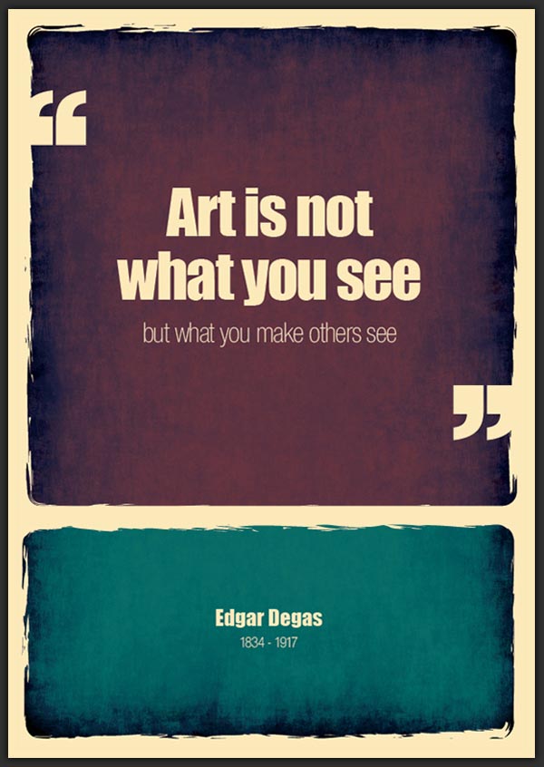 Edgar Degas Quote - Creative Truths by Pixelutely