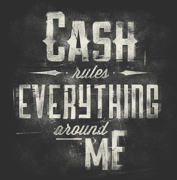 Cash Rules Everything Around Me - Graphic by Kent Floris