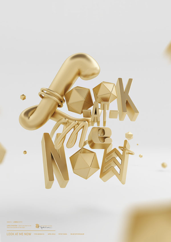 Look At Me Now - 3D Typographic Artwork by Peter Tarka