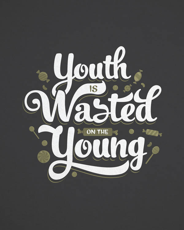 Youth is Wasted - Print for Wheatpaste Art Collective - Custom Type by Bryan Patrick Todd