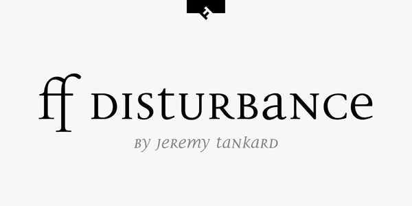 FF Disturbance - Display Serif Font Family by Jeremy Tankard for FontFont