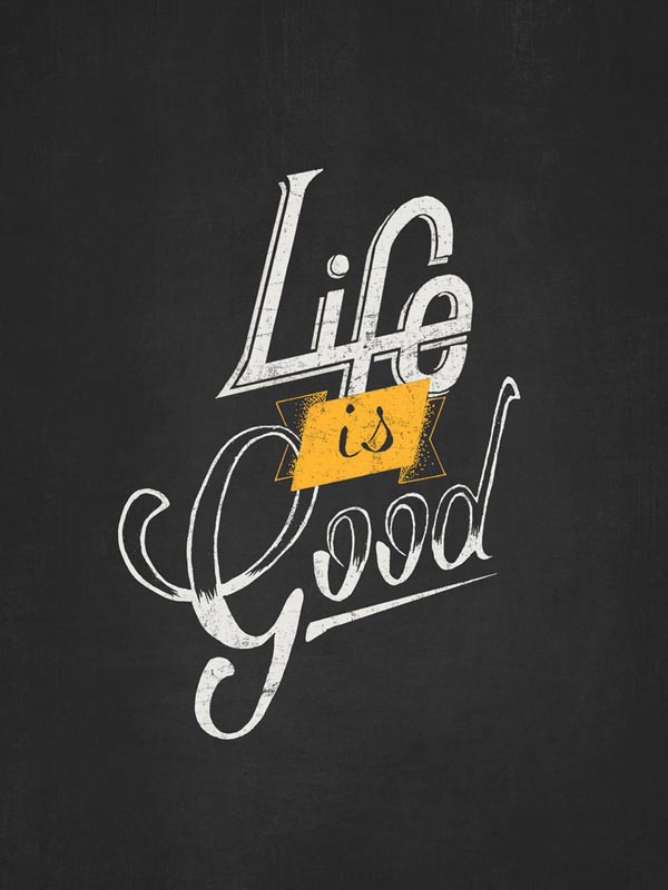 Life is Good - Hand Lettered Poster Illustration by Design Different