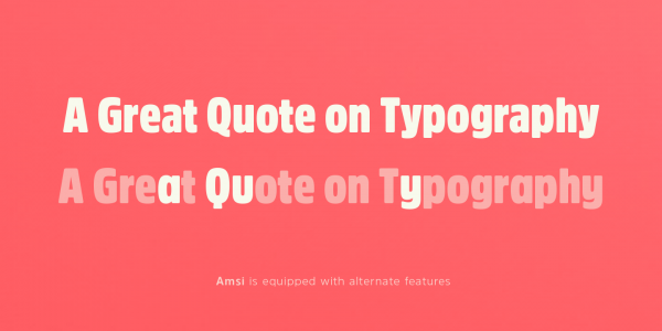 Amsi is equipped with alternate letters and different typographic features.