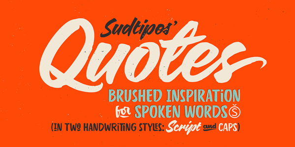 Sudtipos's Quotes fonts – brushed inspiration for spoken words in two handwriting styles, script and caps.