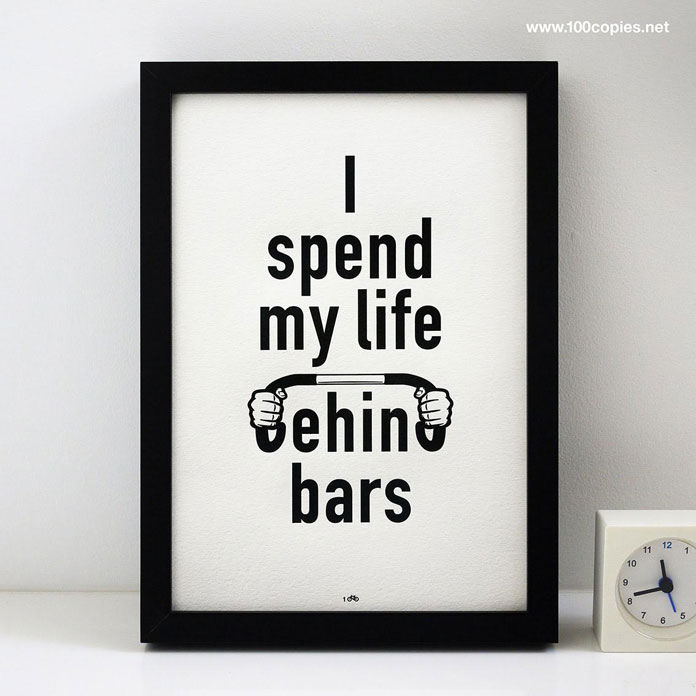 "I Spend My Life Behind Bars" – simple black and white letterpress print from 100copies.