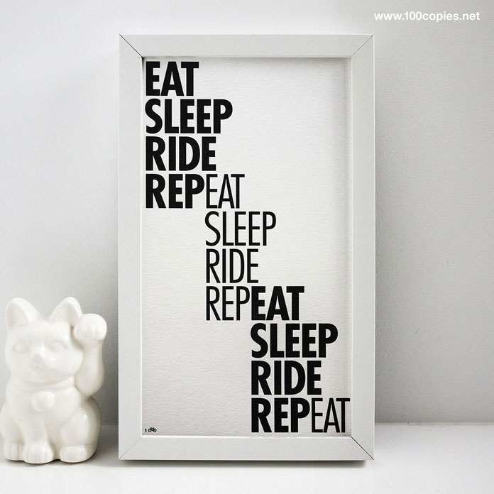 "EAT SLEEP RIDE REPEAT" – typographic print available as limited edition from 100copies.