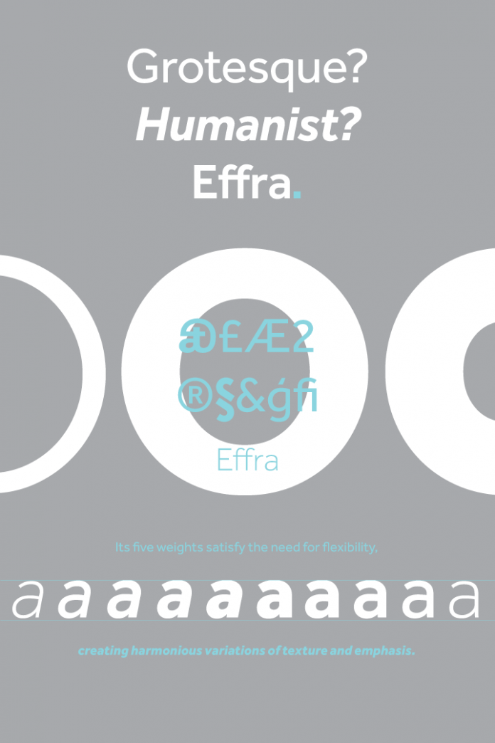 The Effra font family is sans-serif typeface based on traditional Grotesque features with soft and humanist design details.