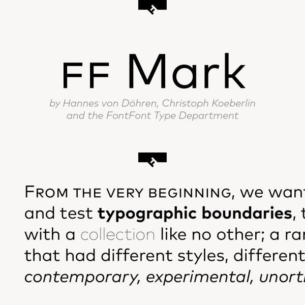 FF Mark, a font family by German type designers Hannes von Döhren, Christoph Koeberlin and the FontFont Type Department.