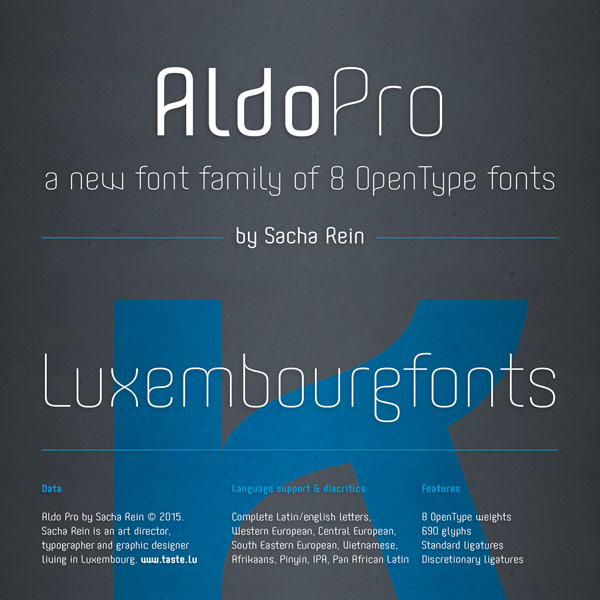 Aldo Pro, a new type family of 8 OpenType fonts created by Sacha Rein, a Luxembourg based art director, typographer, and graphic designer.
