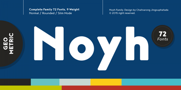 Noyh, a modern geometric font family by designer Chatnarong Jingsuphatada of foundry Typesketchbook.