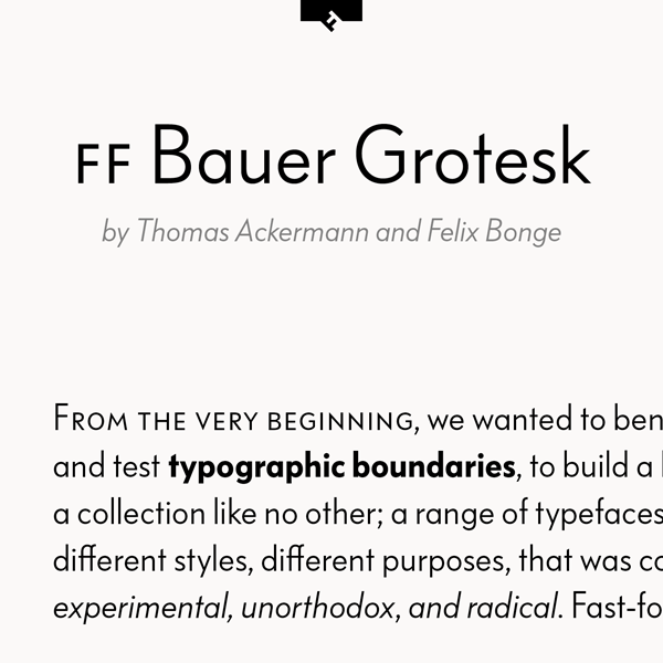FF Bauer Grotesk by Thomas Ackermann and Felix Bonge is a remake of the of the Friedrich Bauer Grotesk typeface.