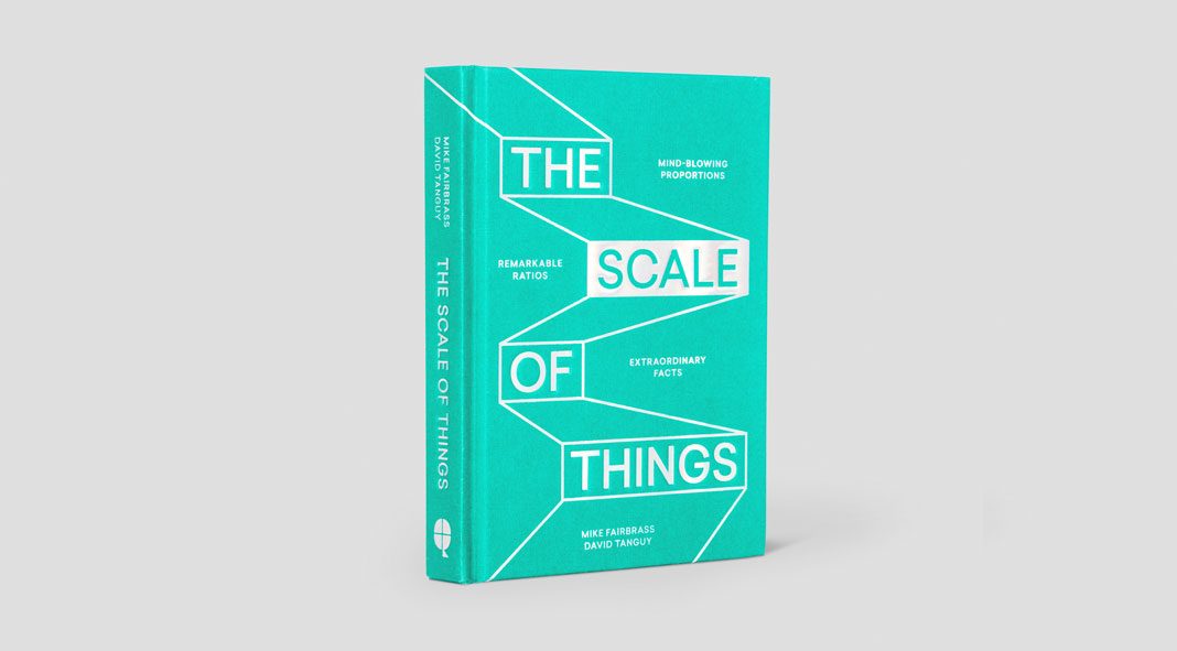 The Scale of Things, a new book by Mike Fairbrass and David Tanguy, published by Quadrille.