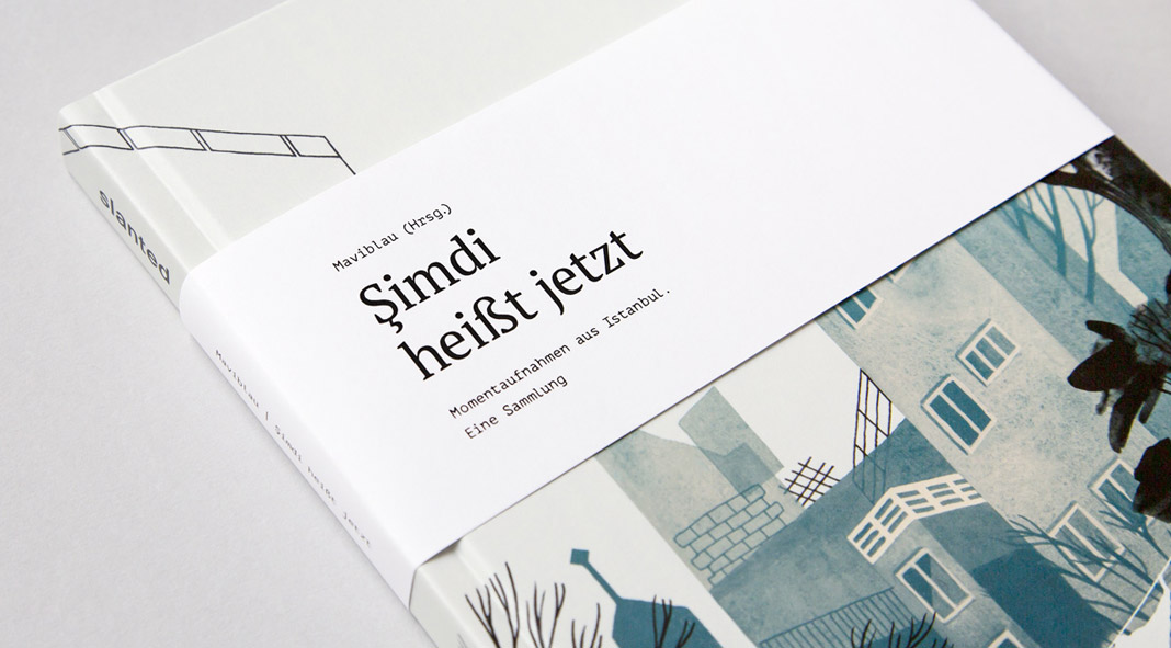Şimdi heißt jetzt – Momentaufnahmen aus Istanbul, a book by German publishinh house Slanted.