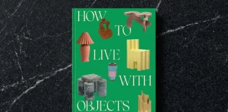 How to Live with Objects: A Guide to More Meaningful Interiors, a book written by Monica Khemsurov and Jill Singer, and published by Clarkson Potter.